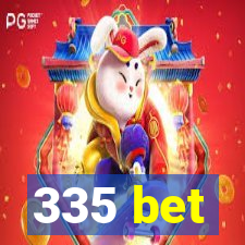 335 bet